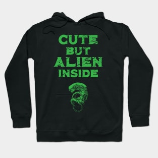 Cute But Alien Inside Hoodie